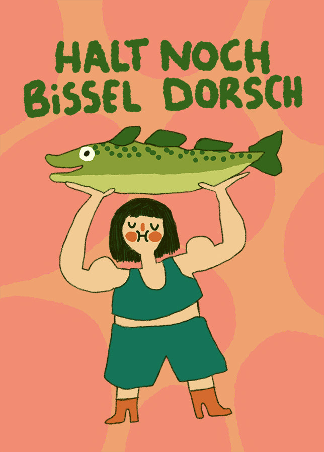 Postkarte Halt noch bissel Dorsch